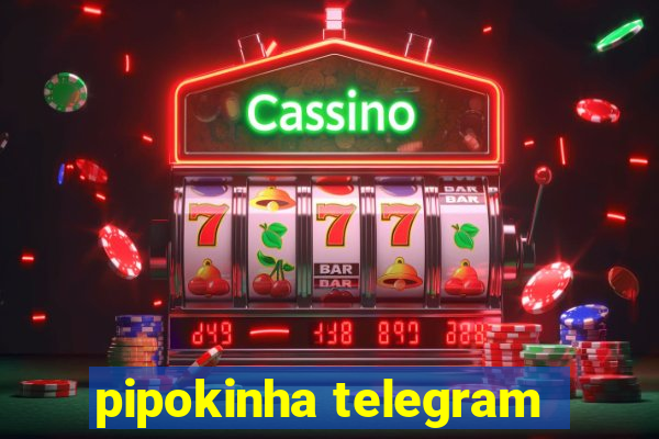 pipokinha telegram